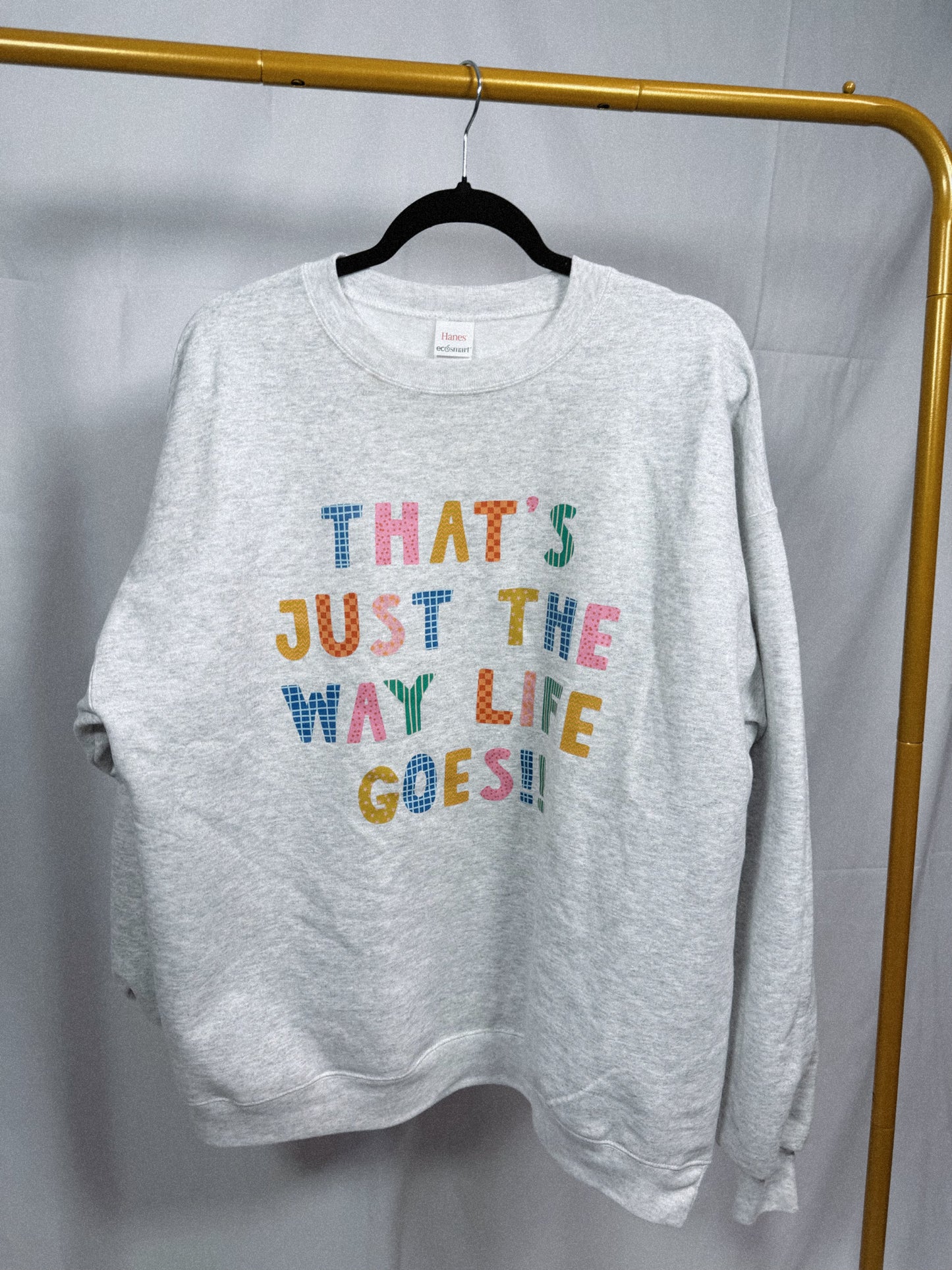 The way life goes sweatshirt